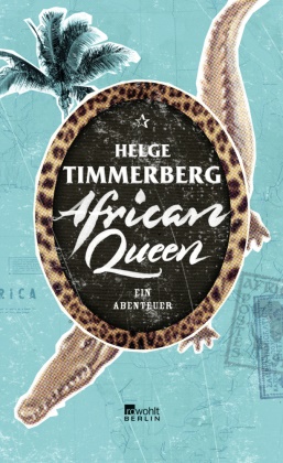 Helge Timmerberg - African Queen - Ein Abenteuer