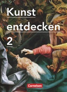 Dietric Grünewald, Dietrich Grünewald, Jör Grütjen, Jörg Grütjen, Robert Hahne, Robert u Hahne... - Kunst entdecken, Sekundarstufe I, Neue Ausgabe - 2: Kunst entdecken - Sekundarstufe I - Band 2