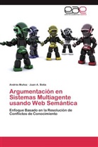 Juan A Botía, Juan A. Botía, André Muñoz, Andrés Muñoz - Argumentación en Sistemas Multiagente usando Web Semántica