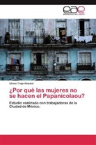Ulises Trejo Amador - Por qué las mujeres no se hacen el Papanicolaou?