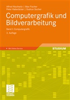 Ma Fischer, Mac Fischer, Max Fischer, Peter Haberäcker, Peter u Haberäcker, Alfre Nischwitz... - Computergrafik und Bildverarbeitung. Bd.1