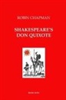 Robin Chapman - Shakespeare's Don Quixote