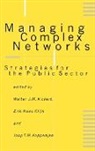 Walter J. M. Klijn Kickert, Johannes Franciscus Maria Koppenjan, Walter Kickert, Walter J. M. Kickert, Erik-Hans Klijn, Joop Koppenjan... - Managing Complex Networks