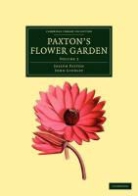 John Lindley, Joseph Paxton - Paxton's Flower Garden