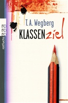 T A Wegberg, T. A. Wegberg, Tanya A Wegberg - Klassenziel