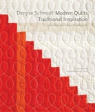 John Gruen, Denyse Schmidt, Denyse/ Gruen Schmidt, John Gruen - Denyse Schmidt: Modern Quilts, Traditional Inspiration
