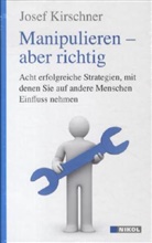 Josef Kirschner - Manipulieren - aber richtig