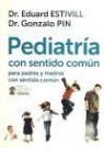 Eduard Estivill Sancho, Gonzalo Pin Arboledas - Pediatría con sentido común para padres