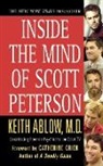 Keith R. Ablow, Keith Russell Ablow - Inside the Mind of Scott Peterson