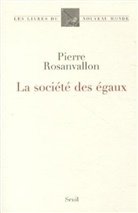 Pierre Rosanvallon, Pierre Rosanvallon, Pierre (1948-....) Rosanvallon, ROSANVALLON PIERRE - La société des égaux