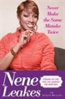 Nene Leakes, Nene/ Millner Leakes, Leakes Nene - Never Make the Same Mistake Twice