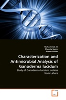 Muhamma Ali, Muhammad Ali, Azeem Haider, Muhammad Ali, Ghazal Nasim, Ghazala Nasim - Characterization and Antimicrobial Analysis of Ganoderma lucidum