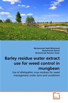 Muhamma Ashraf, Muhammad Ashraf, Ramzan An, Muhammad Ramzan Anser, Muhamma Sajid Mahmood, Muhammad Sajid Mahmood - Barley residue water extract use for weed control in mungbean