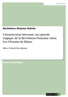 Ikechukwu Aloysius Orjinta - L'Insurrection bretonne, un episode tragique de la Révolution Fran aise selon Les Chouans de Balzac