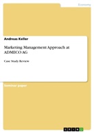 Andreas Keller - Marketing Management Approach at ADMECO AG