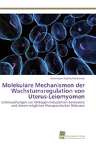 Dominique Nadine Markowski - Molekulare Mechanismen der Wachstumsregulation von Uterus-Leiomyomen