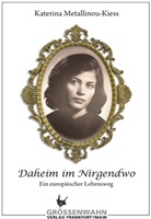 Metallinou-Kiess, Katerina Metallinou-Kiess - Daheim im Nirgendwo