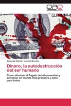 Edmund Galindo, Edmundo Galindo, Antonio Morales - Dinero, la autodestrucción del ser humano