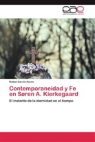 Rafael García Pavón - Contemporaneidad y Fe en Søren A. Kierkegaard
