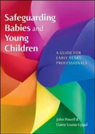John Powell, John Uppal Powell, Elaine Uppal, Elaine L. Uppal, Elaine Louise Uppal - Safeguarding Babies and Young Children: A Guide for Early Years
