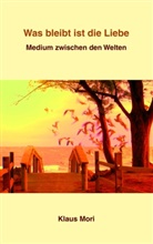 Klaus Mori - Was bleibt ist die Liebe