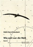 Hans Gert Franzkeit - Wie weit war die Welt