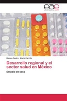 Mario Carrillo, Blanc Castro, Blanca Castro - Desarrollo regional y el sector salud en México