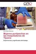Areli Veloz Contreras - Mujeres purépechas en las maquiladoras de Tijuana