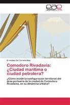 Ernestina Del Carmen Diaz - Comodoro Rivadavia: Ciudad marítima o ciudad petrolera?