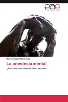 Mariela Beatriz Maldonado - La anestesia mental
