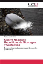 Florizul Acosta Pérez - Guerra Nacional: Repúblicas de Nicaragua y Costa Rica