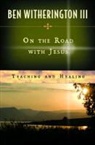 Ben Witherington, Ben Iii Witherington, Ben Witherington III - On the Road With Jesus