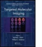 Michael J. (Washington University Welch, Michael J. Eckelman Welch, Michael J./ Eckelman Welch, William C. Eckelman, William C. (University of California Eckelman, Eckelman William C.... - Targeted Molecular Imaging