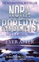 Nora Roberts - Spellbound and Ever After