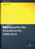 Matthias Kilian - Bibliographie des Anwaltsrechts 2000-2010