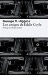 George V. Higgins - Los amigos de Eddie Coyle