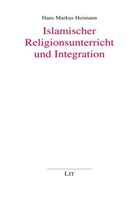 Hans M Heimann, Hans M. Heimann, Hans Markus Heimann - Islamischer Religionsunterricht und Integration