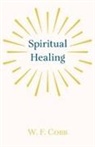 W. F. Cobb - Spiritual Healing; With the Essay The Use of the Spiritual or Super-Conscious Mind By Henry Thomas Hamblin