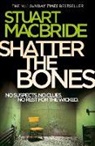 Stuart Macbride - Shatter the Bones