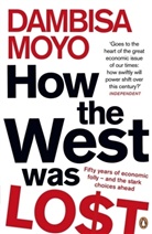 Dambisa Moyo - How the West Was Lost