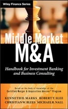 Christian Blees, Christian W. Blees, Kenneth Marks, Kenneth H Marks, Kenneth H. Marks, Kenneth H.                      10001063027 Marks... - Middle Market M & a Handbook for Investment Banking and Business