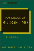 Lalli, William R Lalli, William R. Lalli, William Rea Lalli, William R. Lalli, Lalli William R.... - Handbook of Budgeting