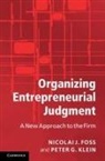 Nicolai J Foss, Nicolai J. Foss, Nicolai J. (Copenhagen Business School) Foss, Nicolai J. (Copenhagen Business School) Klei Foss, Nicolai J. Klein Foss, Foss Nicolai J.... - Organizing Entrepreneurial Judgment