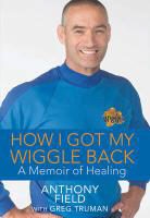 Anthony Field, Anthony Truman Field, Greg Truman - How I Got My Wiggle Back