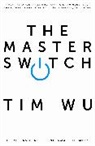 Tim Wu, Tim (Atlantic Books) Wu, Wu Tim - The Master Switch
