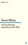Trevor Wilson, WILSON TREVOR, Trevo Wilson, Trevor Wilson - The Downfall of the Liberal Party, 1914-1935