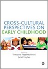 Professor Theodora Moyles Papatheodorou, Theodora Papatheodorou, Theodora (EDT)/ Moyles Papatheodorou, Theodora Moyles Papatheodorou, Janet Moyles, Moyles Janet... - Cross-Cultural Perspectives on Early Childhood