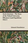 Edward Shackleton - Arctic Journeys - The Story of the Oxford University Ellesmere Land Expedition !934-5