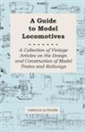 Various - A Guide to Model Locomotives - A Collection of Vintage Articles on the Design and Construction of Model Trains and Railways