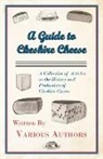 Various, Various Authors - A Guide to Cheshire Cheese - A Collection of Articles on the History and Production of Cheshire Cheese